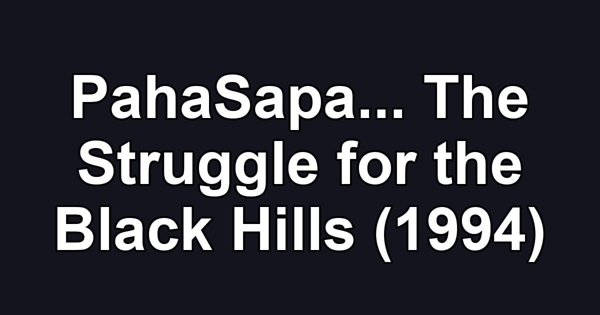 PahaSapa... The Struggle for the Black Hills (1994)