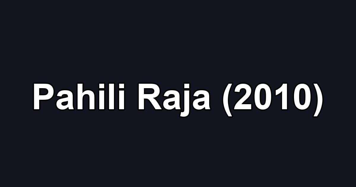 Pahili Raja (2010)
