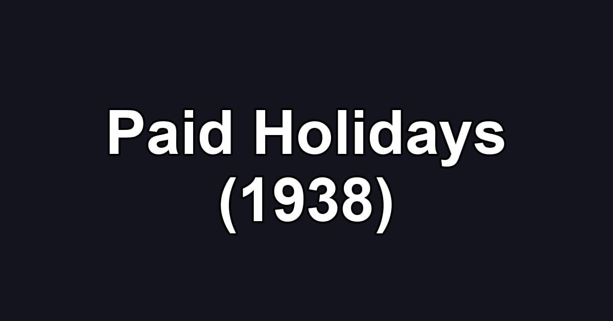 Paid Holidays (1938)