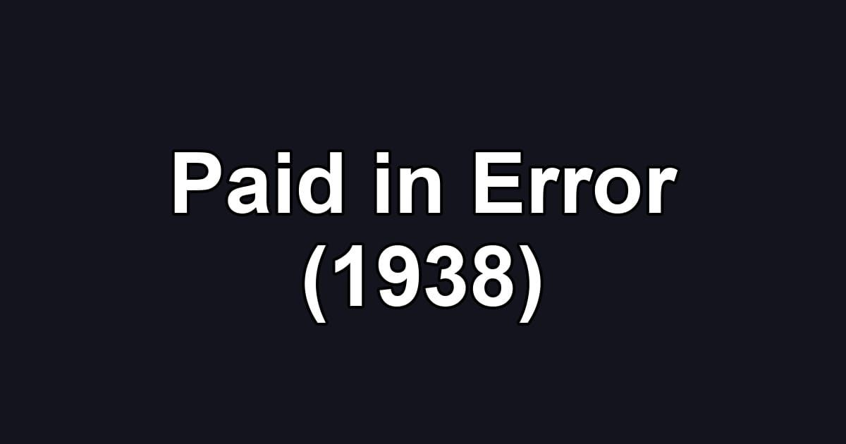 Paid in Error (1938)