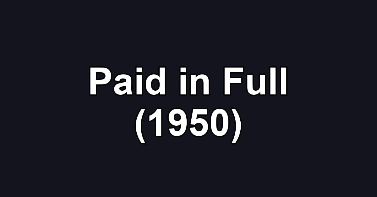 Paid in Full (1950)