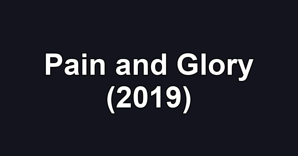 Pain and Glory (2019)