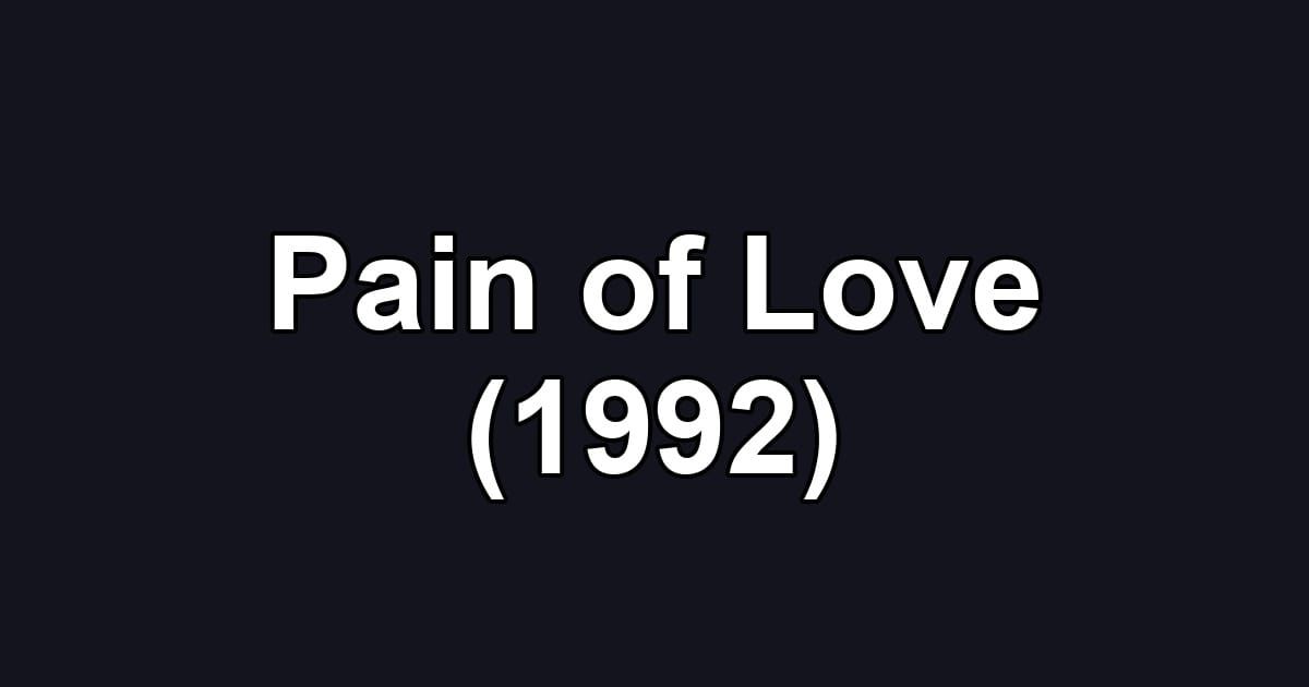 Pain of Love (1992)