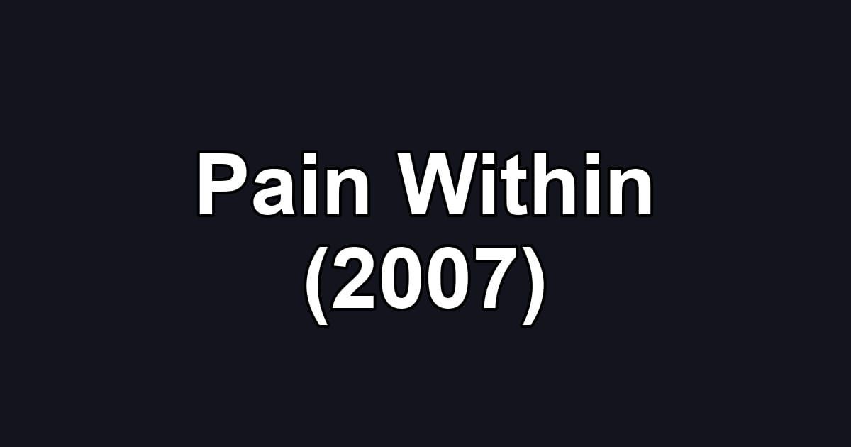 Pain Within (2007)