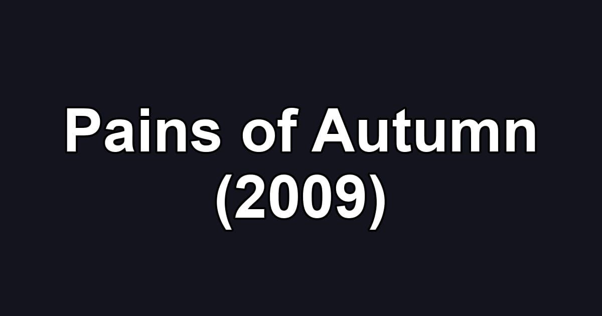 Pains of Autumn (2009)