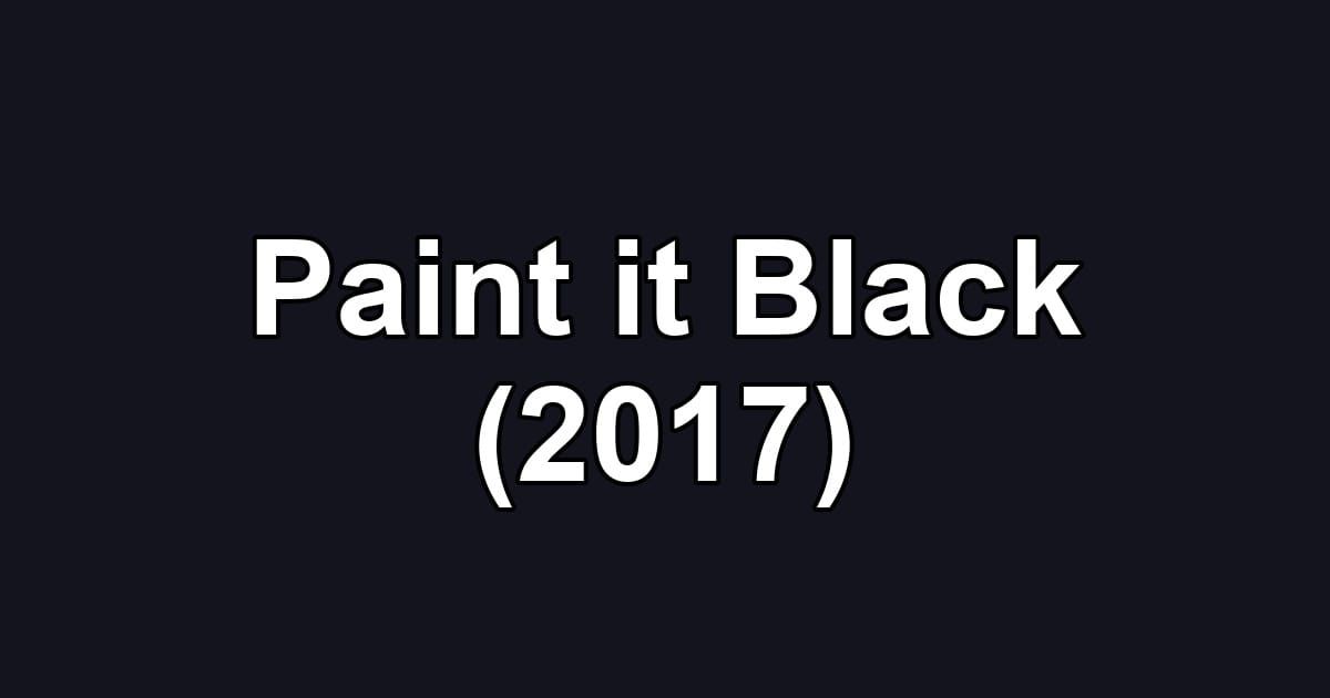 Paint it Black (2017)