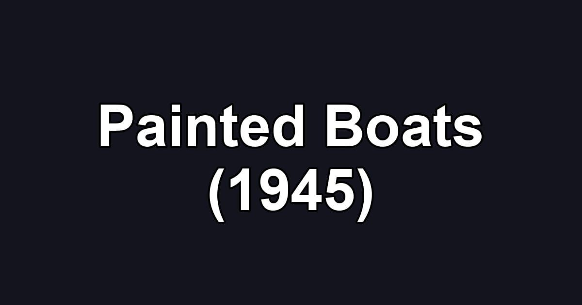 Painted Boats (1945)