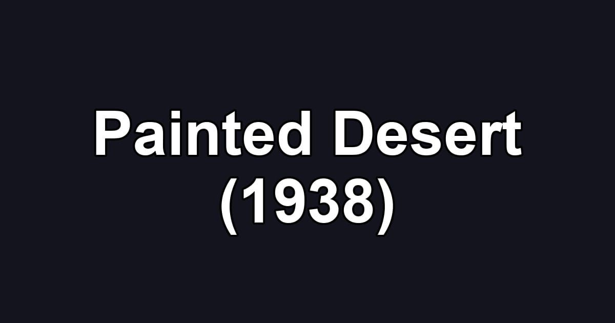 Painted Desert (1938)