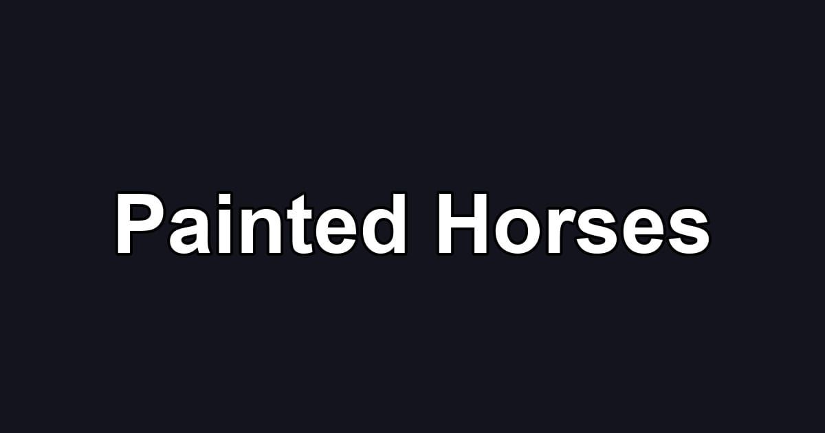 Painted Horses
