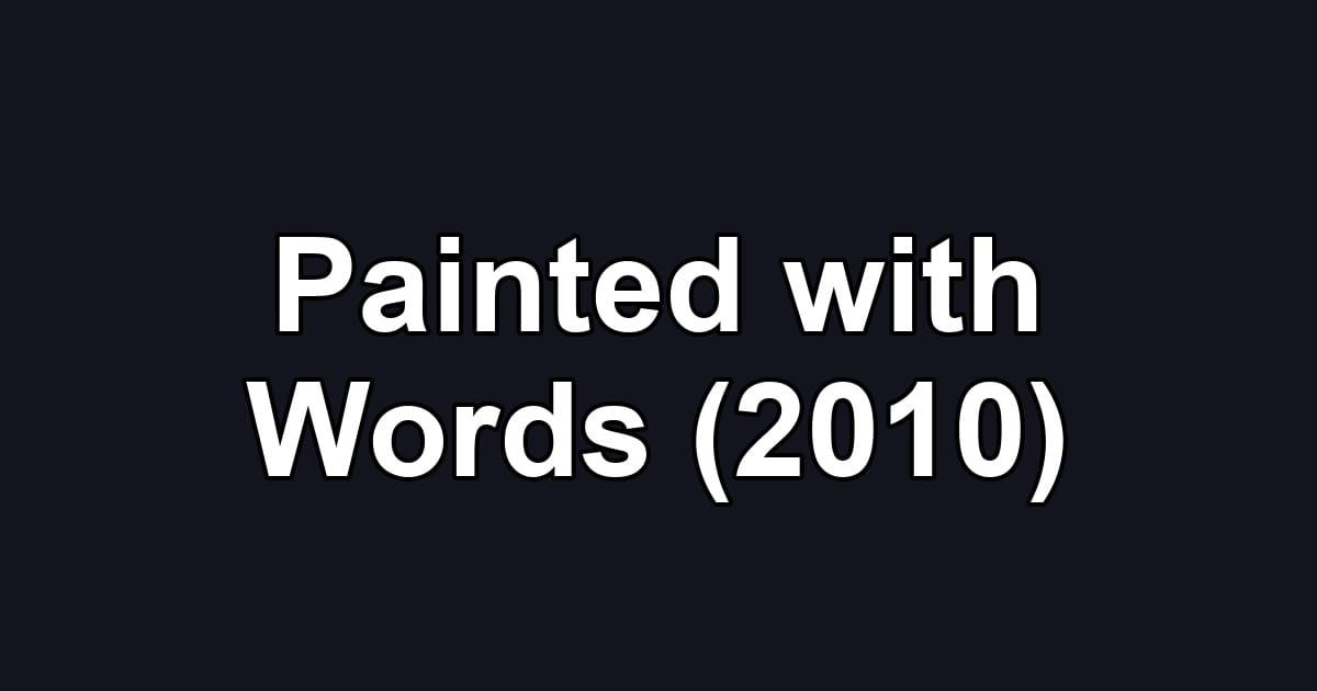 Painted with Words (2010)