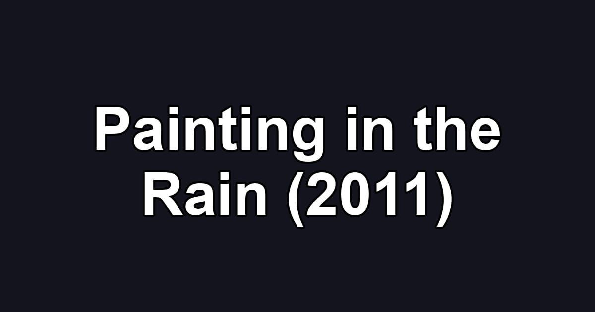 Painting in the Rain (2011)