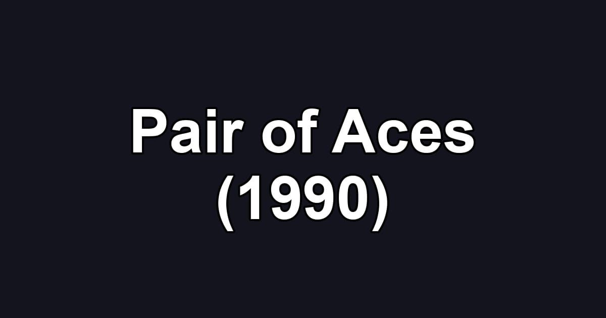 Pair of Aces (1990)