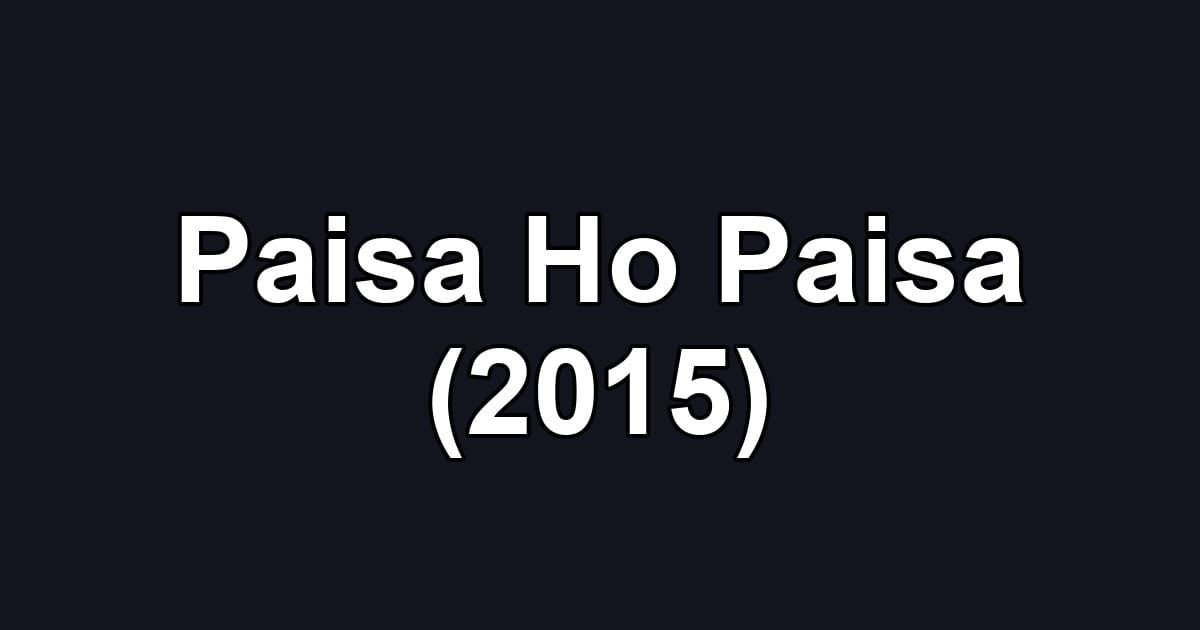 Paisa Ho Paisa (2015)