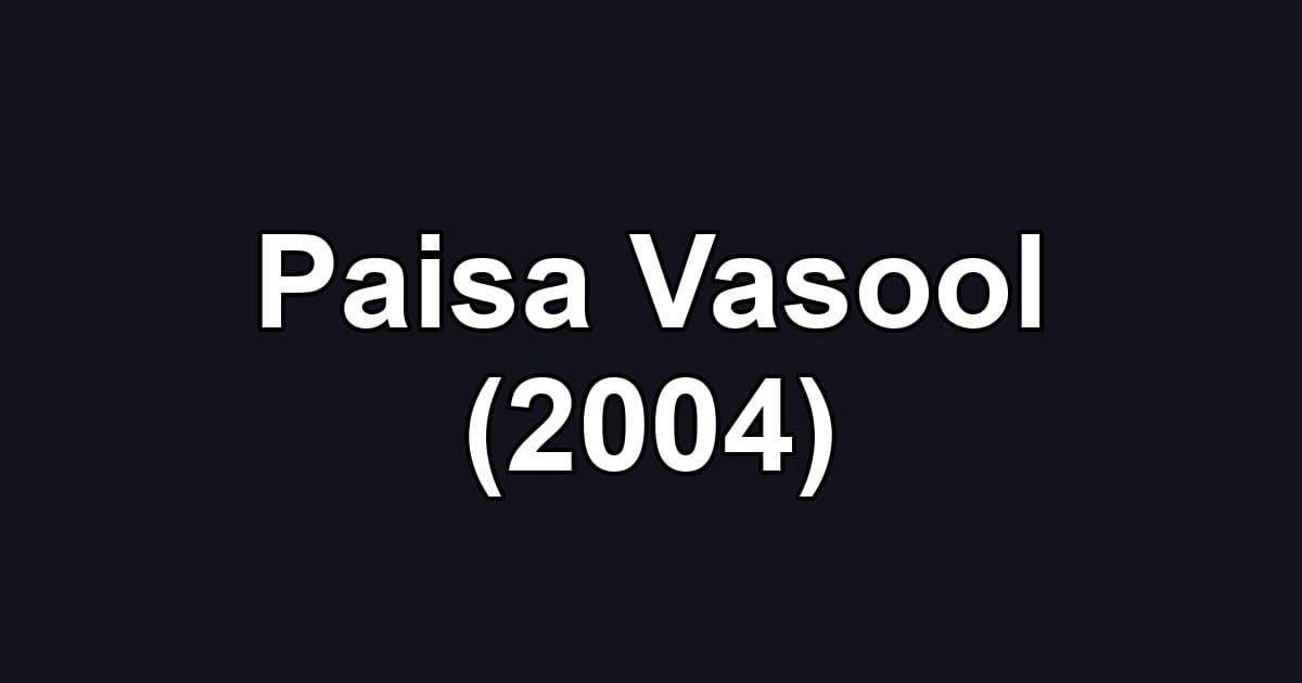 Paisa Vasool (2004)