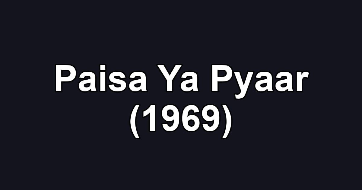 Paisa Ya Pyaar (1969)
