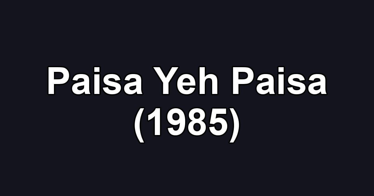 Paisa Yeh Paisa (1985)