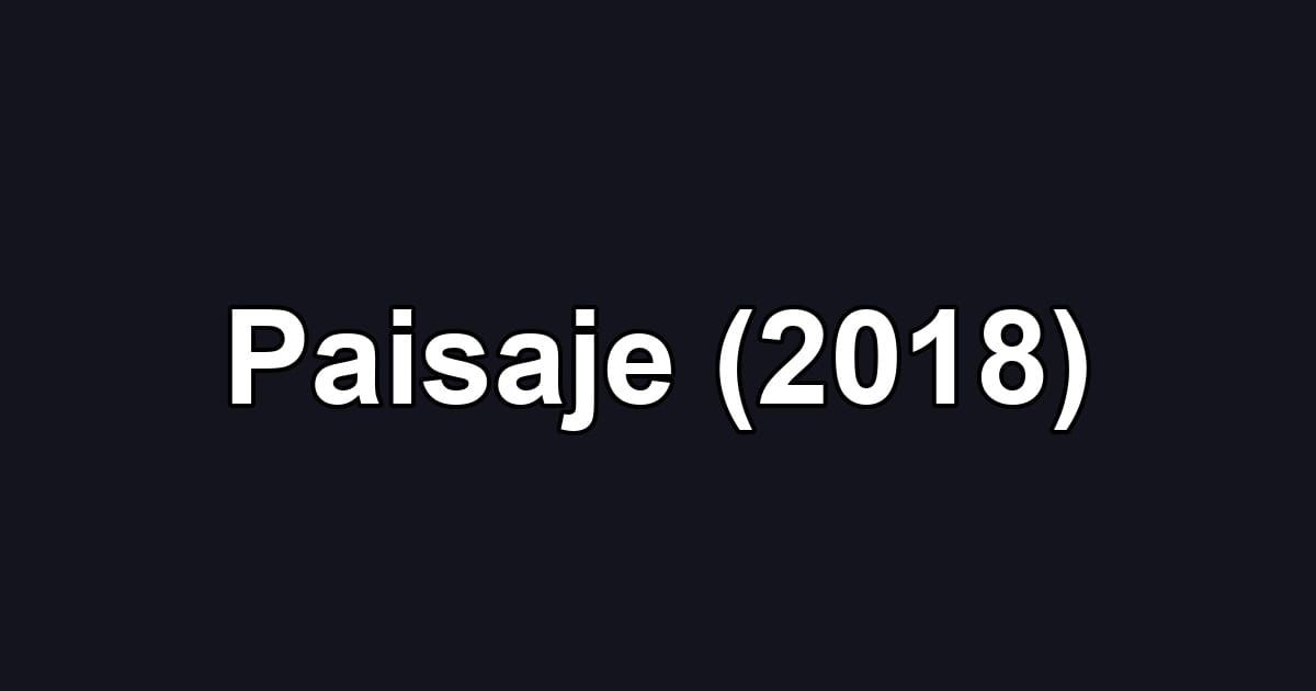 Paisaje (2018)