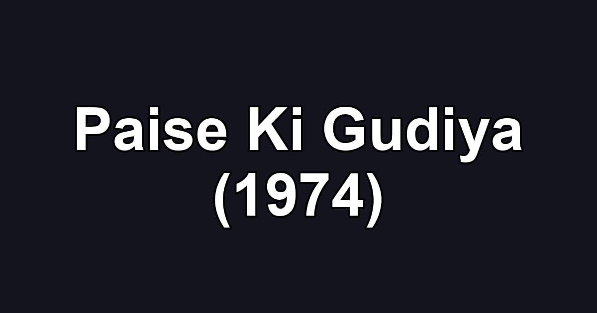 Paise Ki Gudiya (1974)