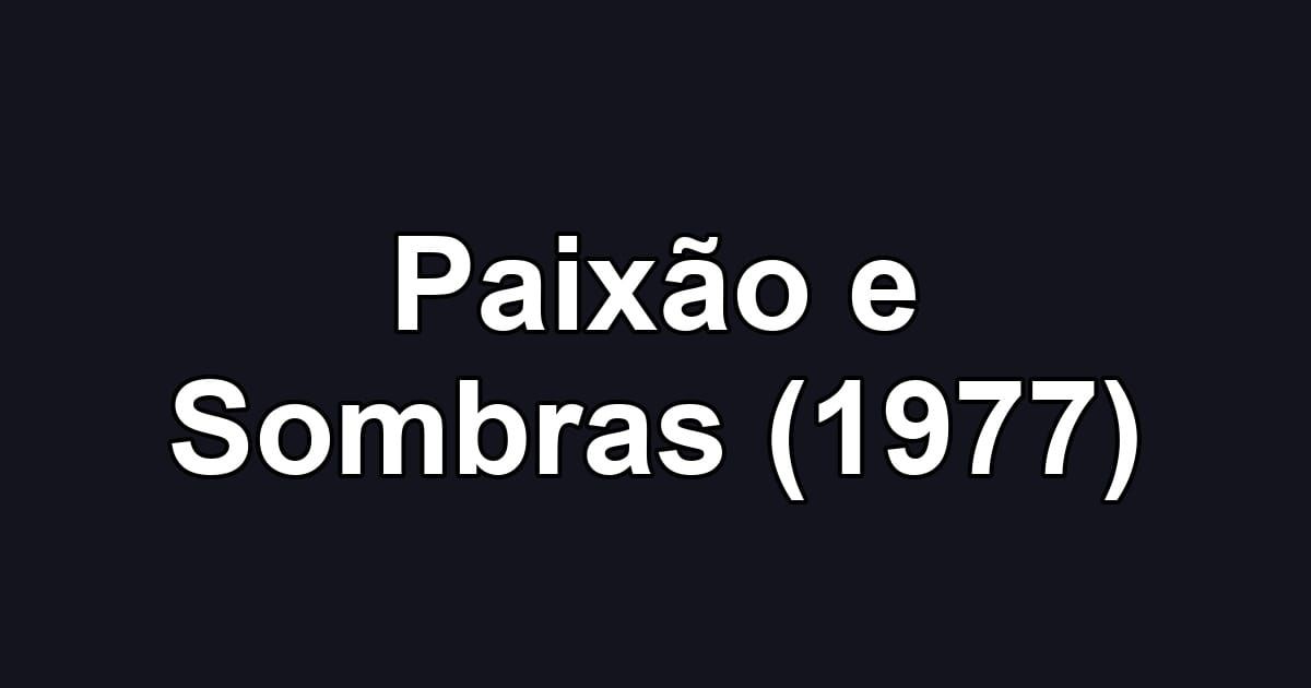 Paixão e Sombras (1977)