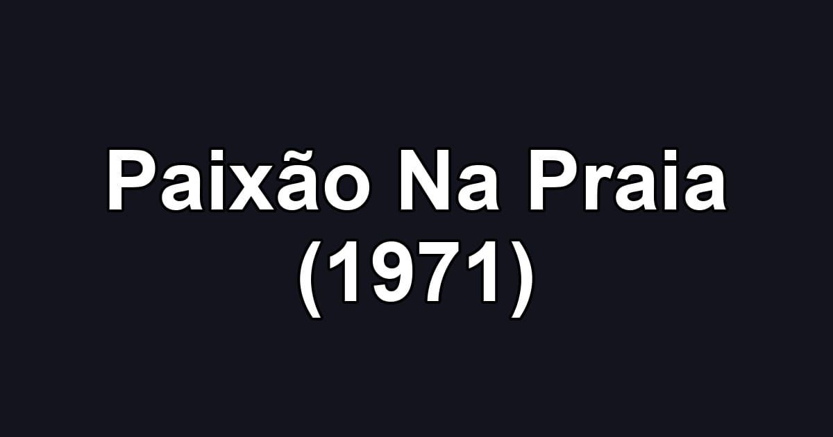 Paixão Na Praia (1971)