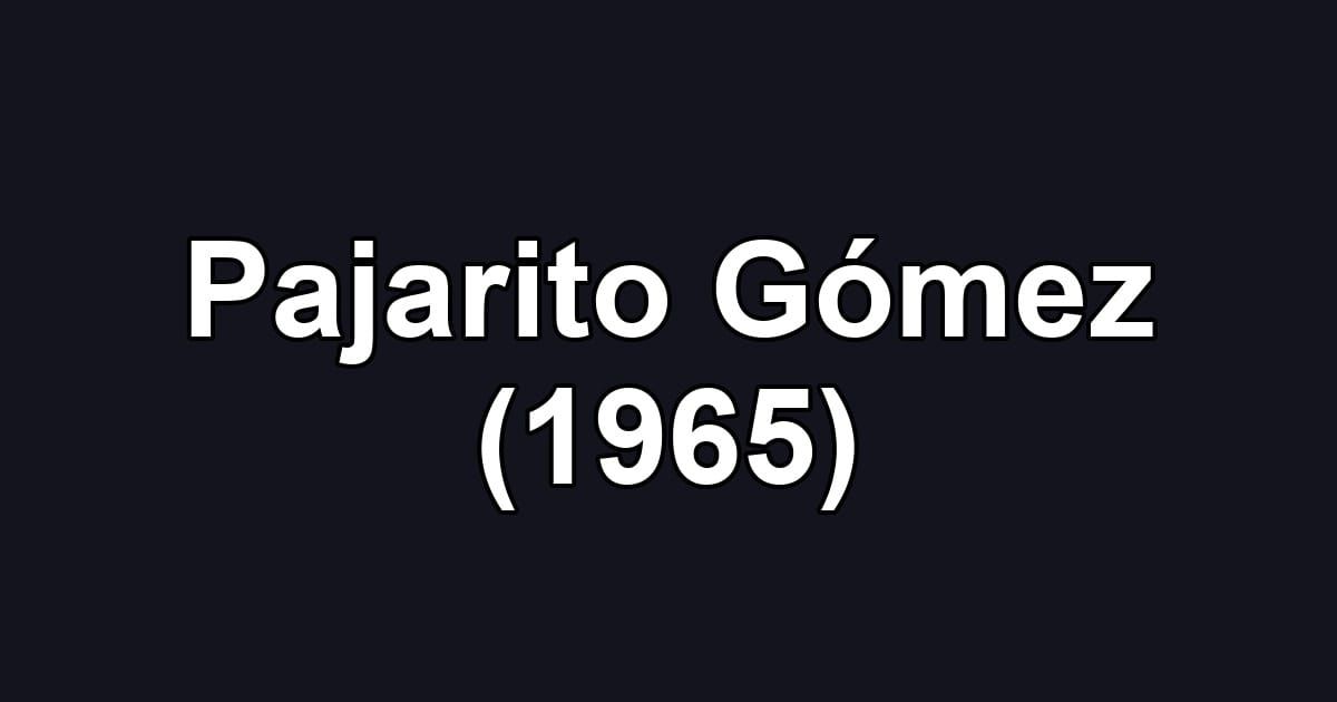 Pajarito Gómez (1965)