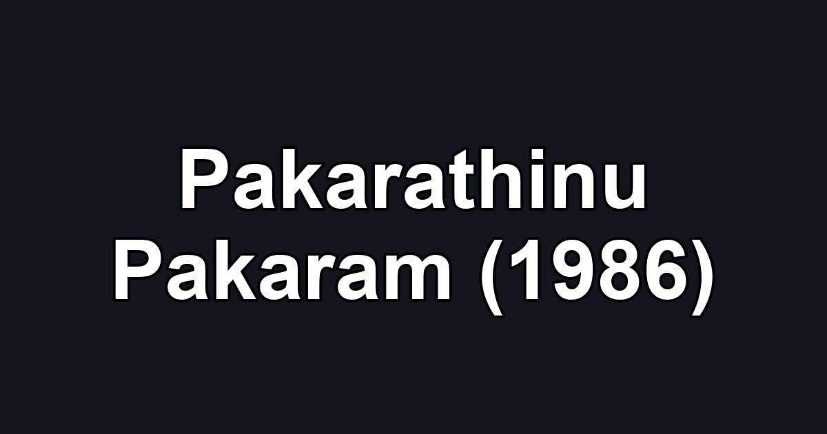 Pakarathinu Pakaram (1986)