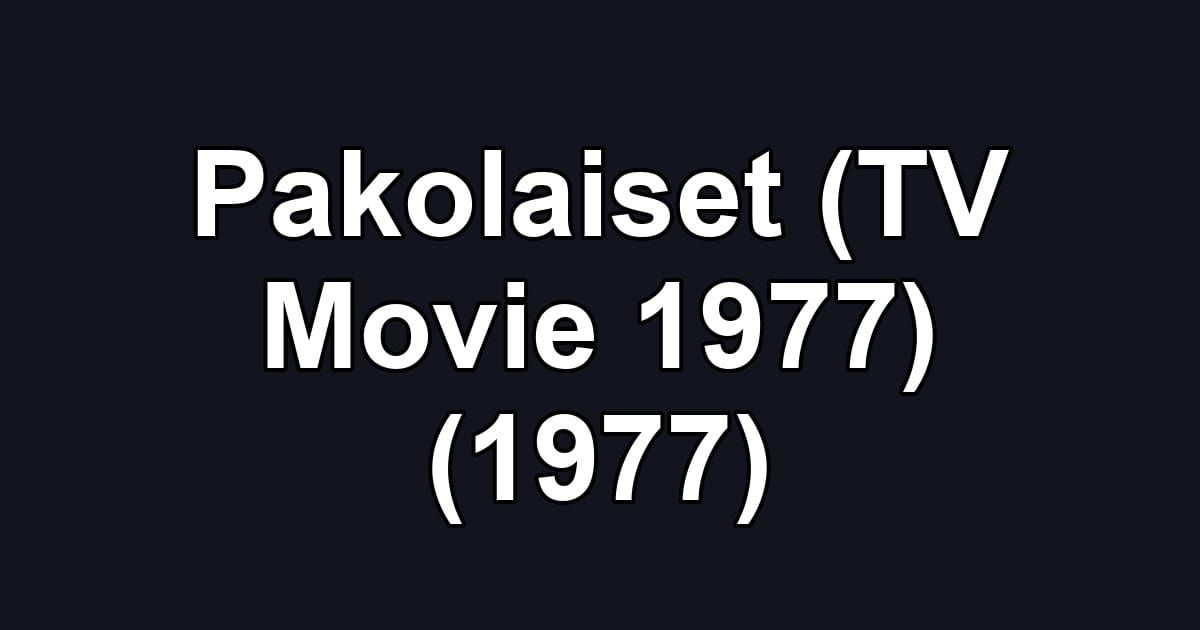 Pakolaiset (TV Movie 1977) (1977)
