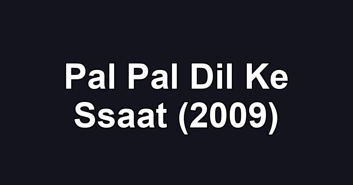 Pal Pal Dil Ke Ssaat (2009)