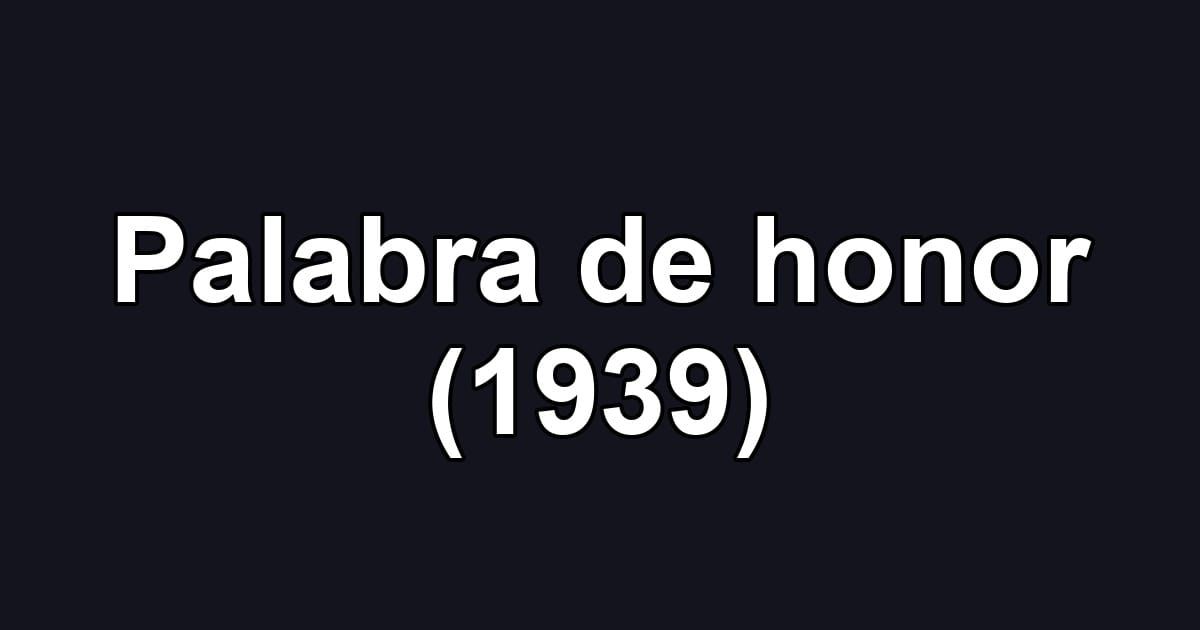 Palabra de honor (1939)