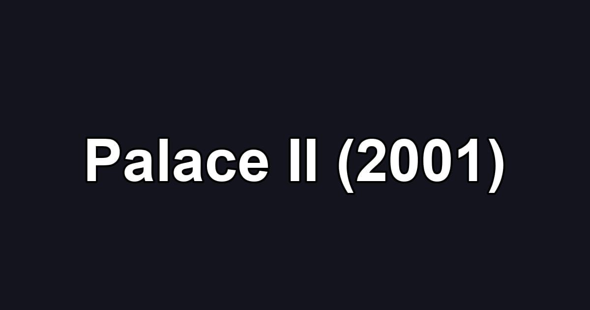 Palace II (2001)