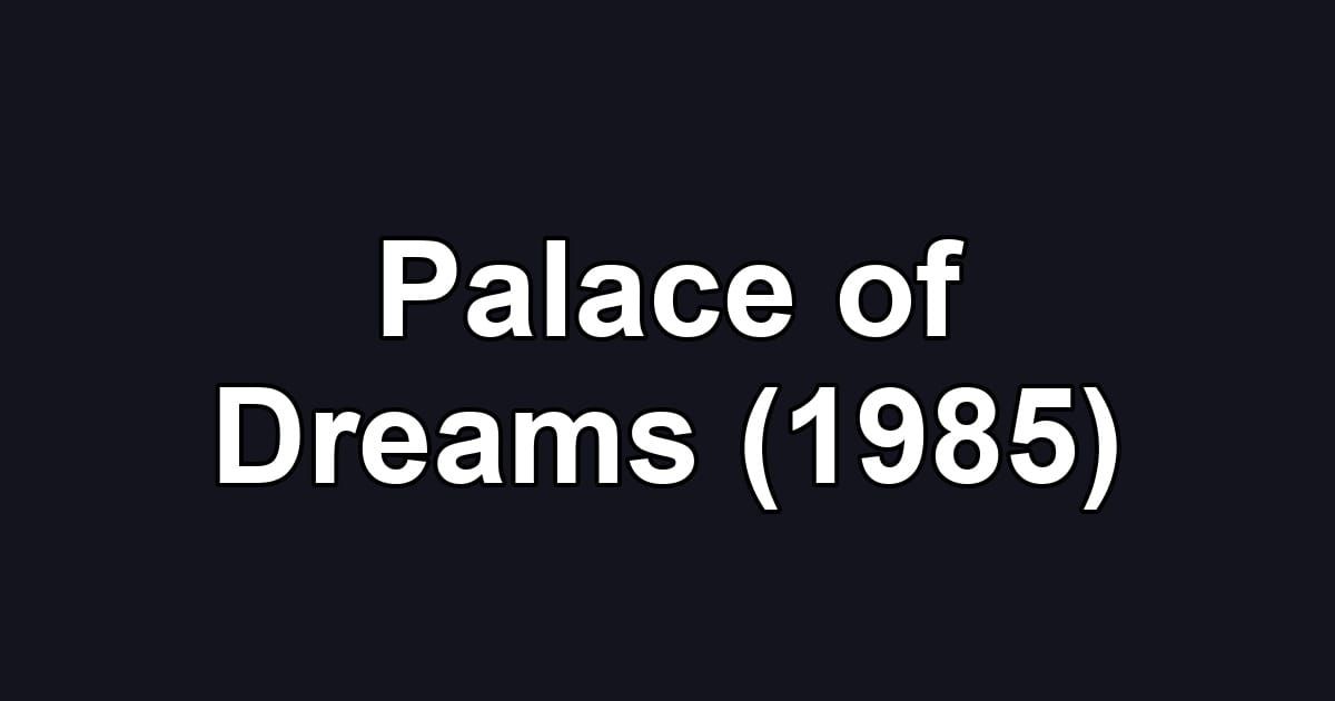 Palace of Dreams (1985)
