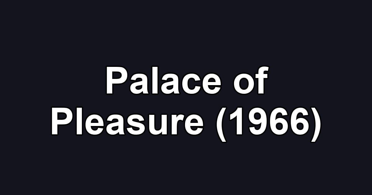 Palace of Pleasure (1966)