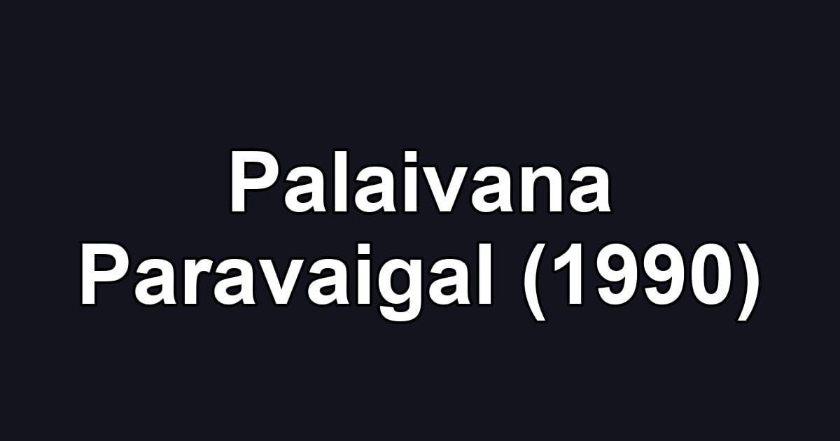 Palaivana Paravaigal (1990)