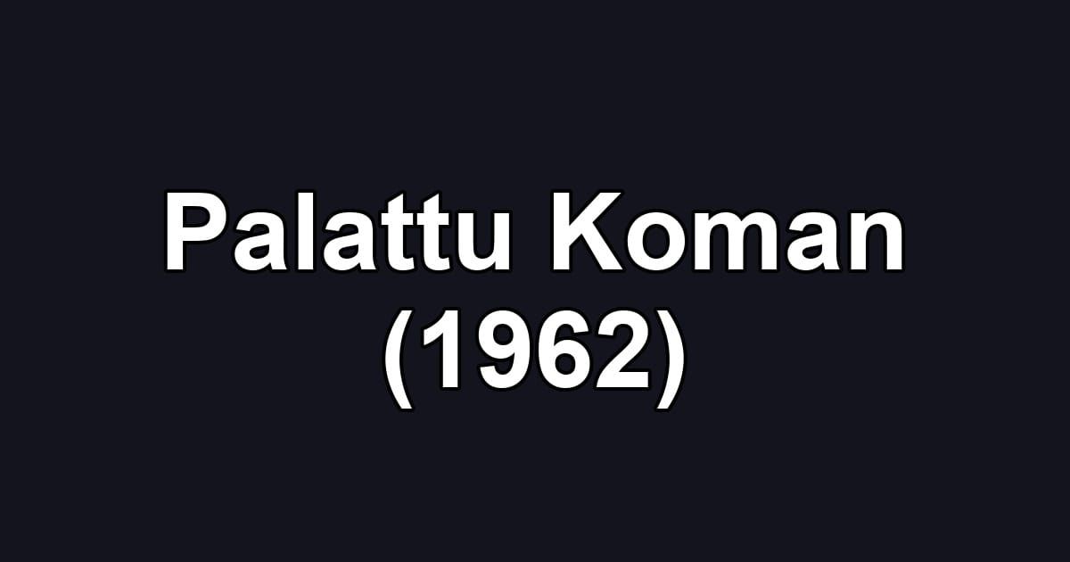 Palattu Koman (1962)