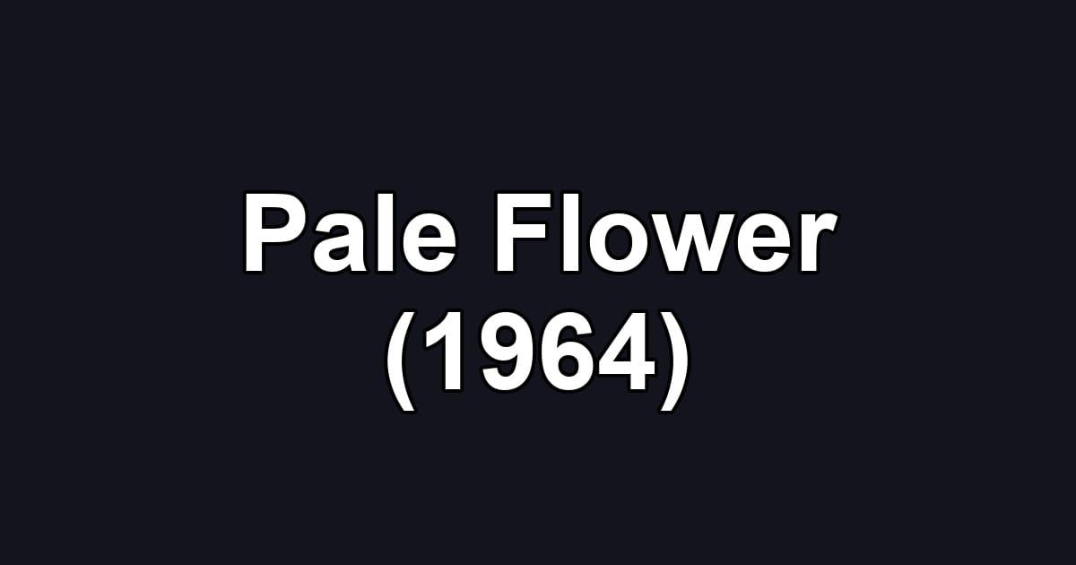 Pale Flower (1964)