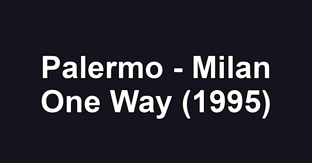 Palermo - Milan One Way (1995)
