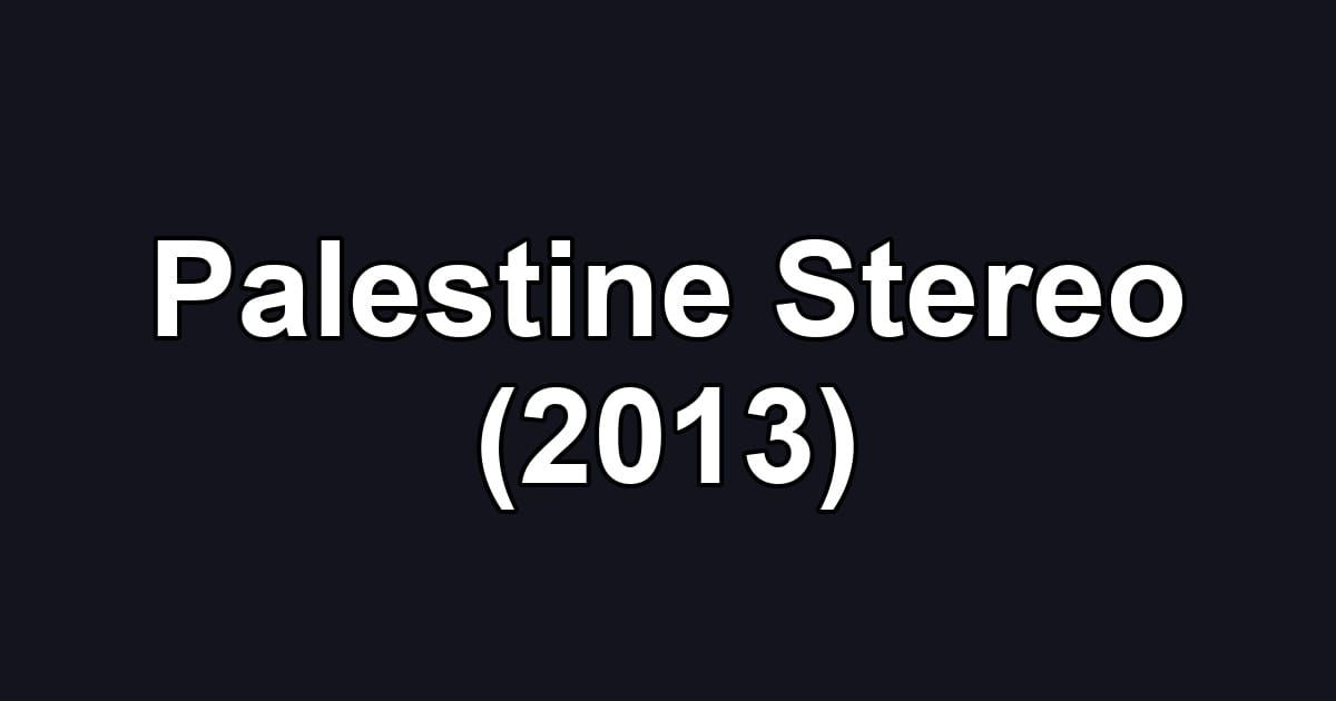 Palestine Stereo (2013)