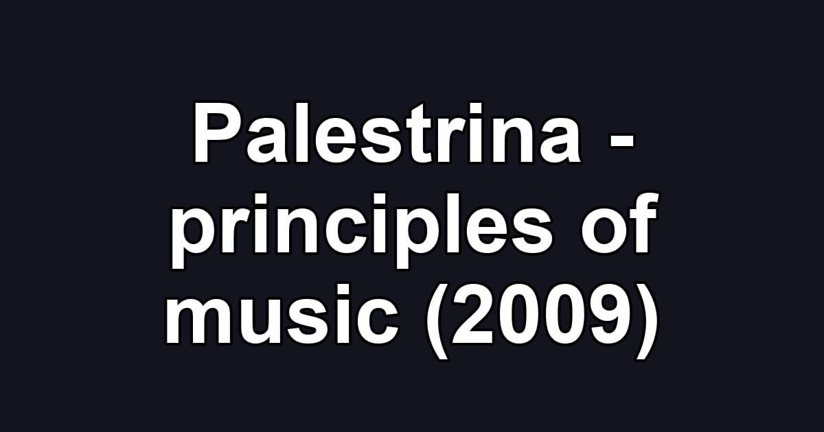 Palestrina - principles of music (2009)