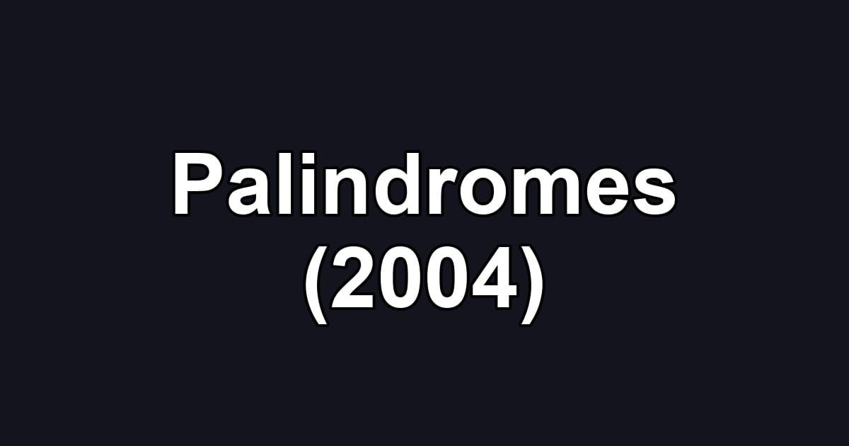 Palindromes (2004)