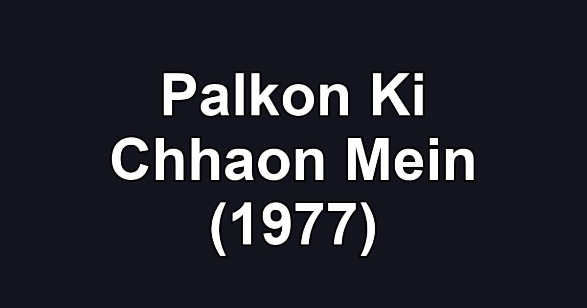 Palkon Ki Chhaon Mein (1977)