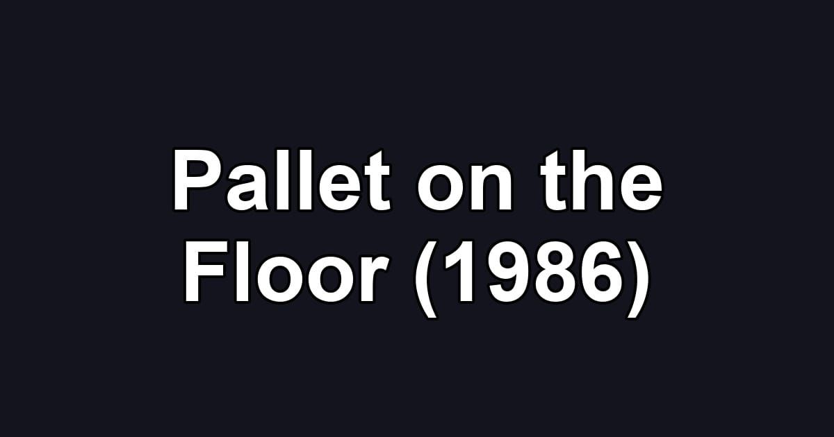 Pallet on the Floor (1986)