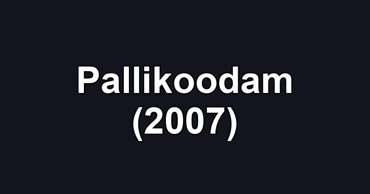 Pallikoodam (2007)