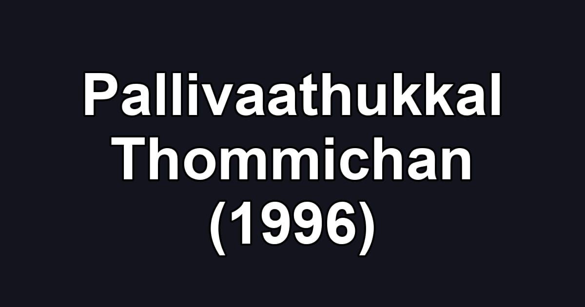 Pallivaathukkal Thommichan (1996)