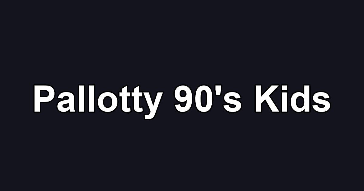 Pallotty 90's Kids