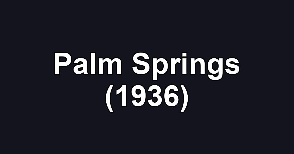 Palm Springs (1936)