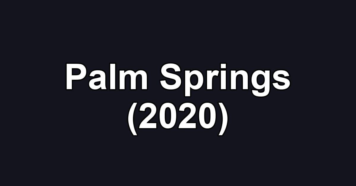 Palm Springs (2020)