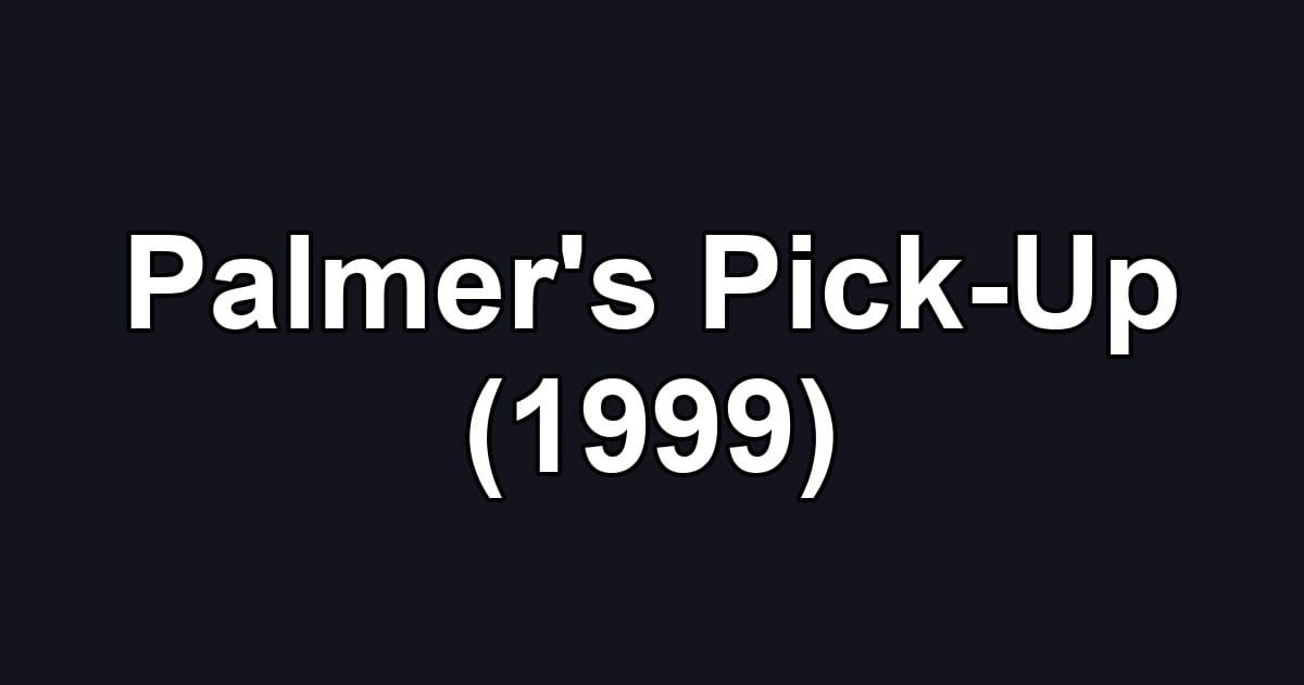 Palmer's Pick-Up (1999)