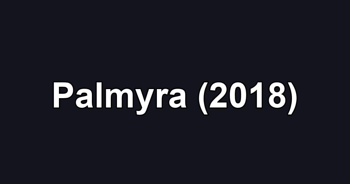 Palmyra (2018)