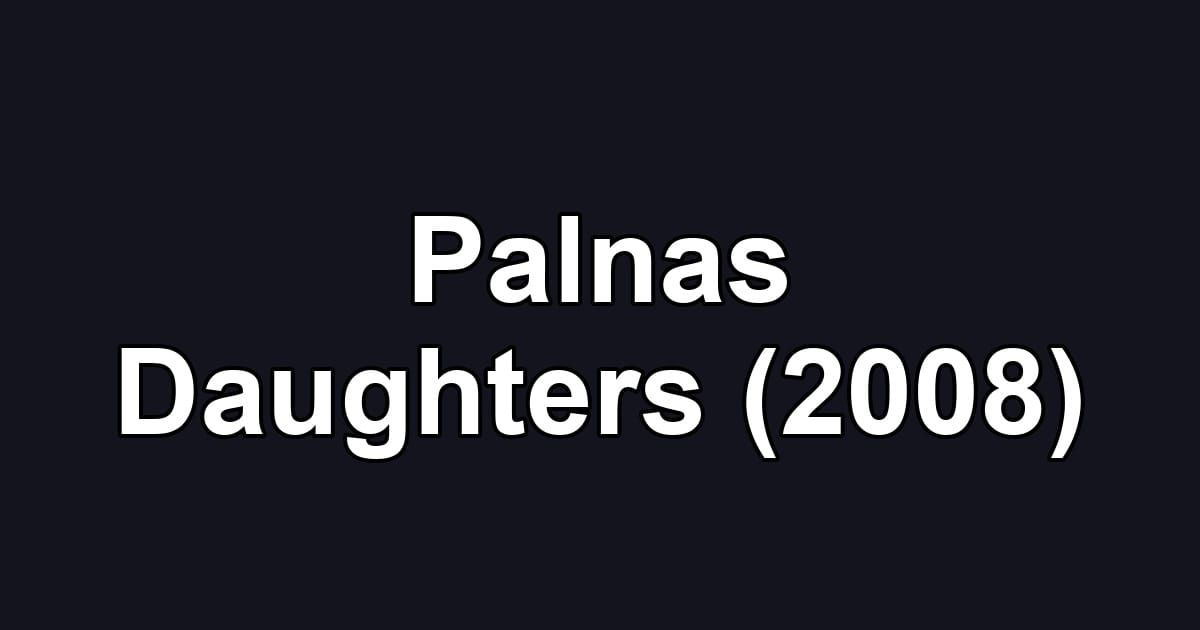 Palnas Daughters (2008)