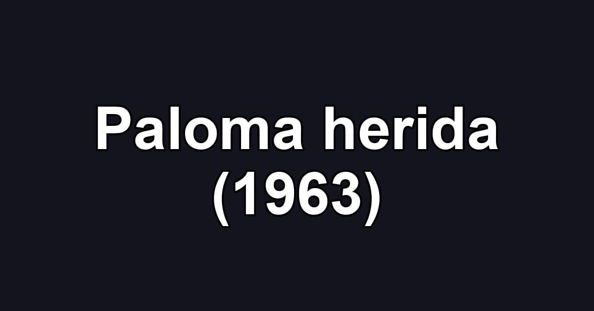 Paloma herida (1963)